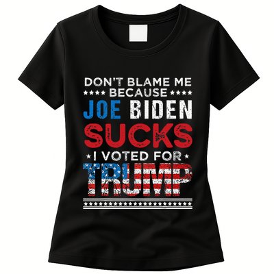 DonT Blame Me Cuz Joe Biden Sucks I Voted For Trump 2024 Womens T-Shirt