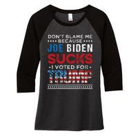 DonT Blame Me Cuz Joe Biden Sucks I Voted For Trump 2024 Women's Tri-Blend 3/4-Sleeve Raglan Shirt