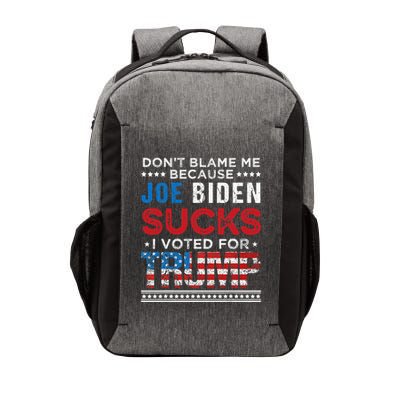 DonT Blame Me Cuz Joe Biden Sucks I Voted For Trump 2024 Vector Backpack