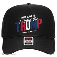 DonT Blame Me I Voted For Trump Graphic High Crown Mesh Back Trucker Hat