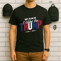 DonT Blame Me I Voted For Trump Graphic T-Shirt