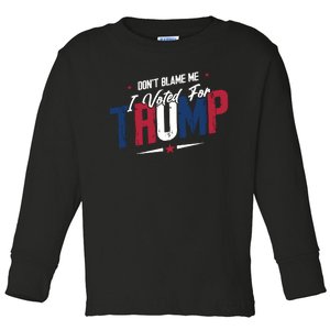 DonT Blame Me I Voted For Trump Graphic Toddler Long Sleeve Shirt