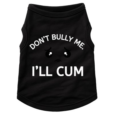 Don’t Bully Me. I’ll Cum Doggie Tank