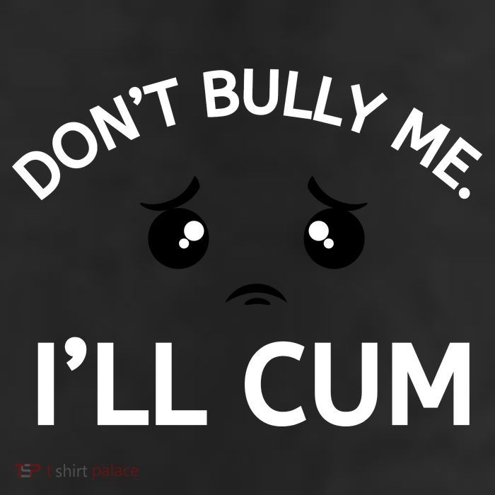 Don’t Bully Me. I’ll Cum Beanie
