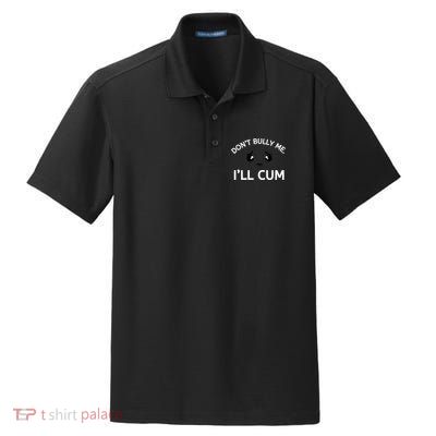 Don’t Bully Me. I’ll Cum Dry Zone Grid Polo