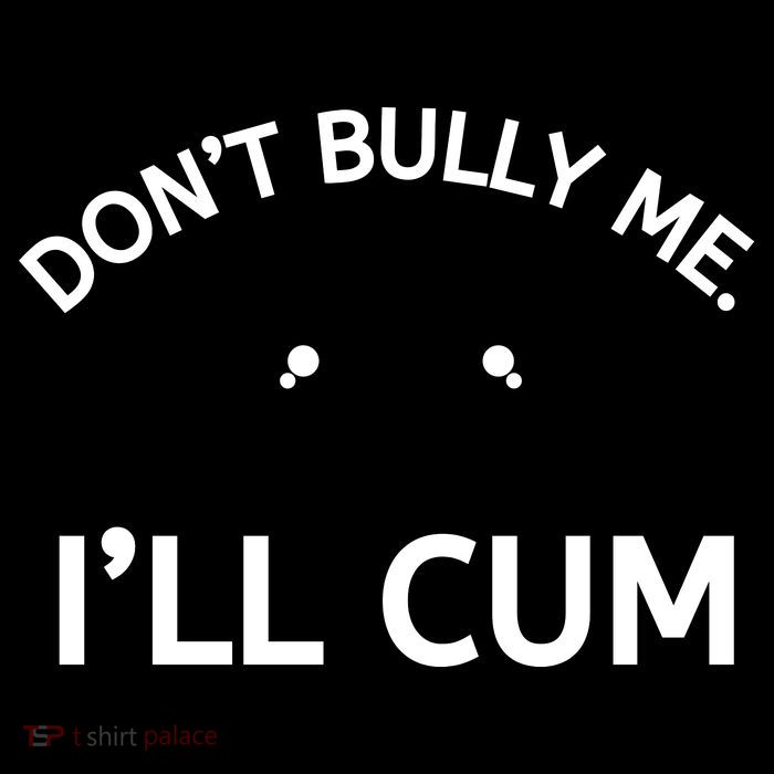 Don’t Bully Me. I’ll Cum 16 in Basic Backpack