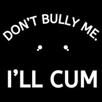 Don’t Bully Me. I’ll Cum Cropped Pullover Crew