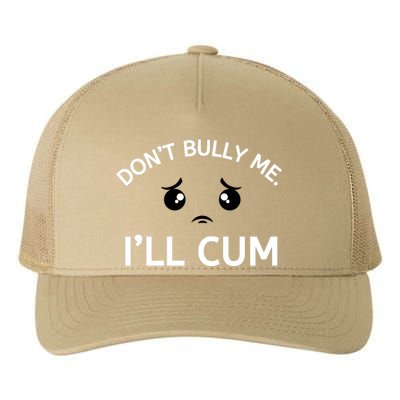 Don’t Bully Me. I’ll Cum Yupoong Adult 5-Panel Trucker Hat