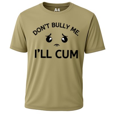 Don’t Bully Me. I’ll Cum Performance Shirt
