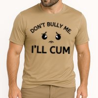 Don’t Bully Me. I’ll Cum Performance Shirt