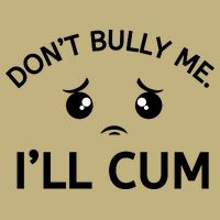 Don’t Bully Me. I’ll Cum Performance Shirt