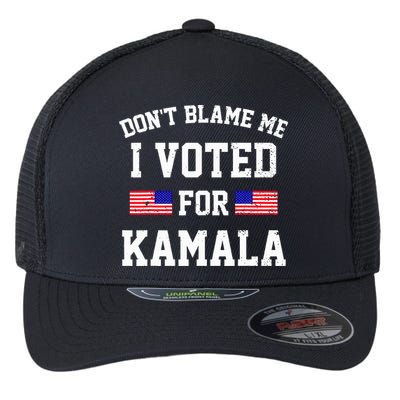 Dont Blame Me I Voted For Kamala Harris Distressed Flexfit Unipanel Trucker Cap