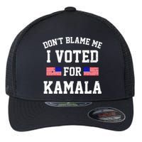 Dont Blame Me I Voted For Kamala Harris Distressed Flexfit Unipanel Trucker Cap