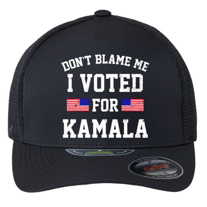Dont Blame Me I Voted For Kamala Harris Distressed Flexfit Unipanel Trucker Cap