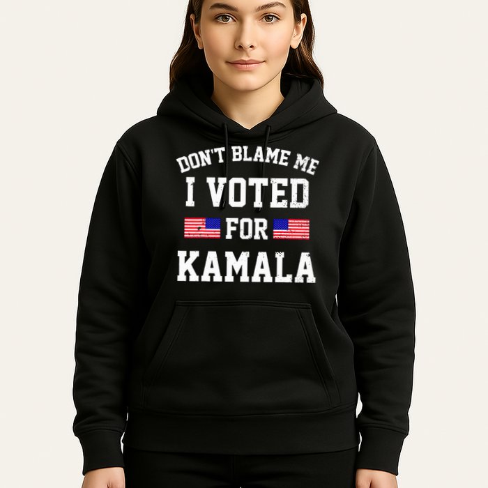 Dont Blame Me I Voted For Kamala Harris Distressed Hoodie