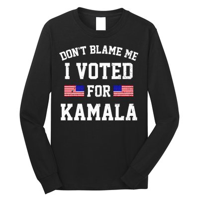 Dont Blame Me I Voted For Kamala Harris Distressed Long Sleeve Shirt