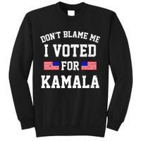 Dont Blame Me I Voted For Kamala Harris Distressed Sweatshirt