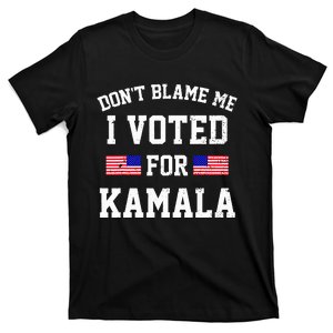 Dont Blame Me I Voted For Kamala Harris Distressed T-Shirt