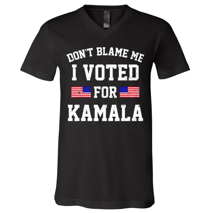 Dont Blame Me I Voted For Kamala Harris Distressed V-Neck T-Shirt