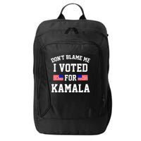 Dont Blame Me I Voted For Kamala Harris Distressed City Backpack