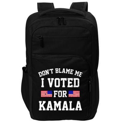 Dont Blame Me I Voted For Kamala Harris Distressed Impact Tech Backpack