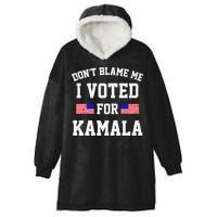 Dont Blame Me I Voted For Kamala Harris Distressed Hooded Wearable Blanket