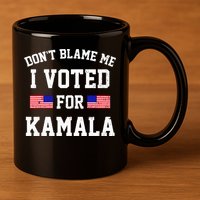 Dont Blame Me I Voted For Kamala Harris Distressed 11oz C Handle Ceramic Mug
