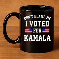Dont Blame Me I Voted For Kamala Harris Distressed 11oz C Handle Ceramic Mug