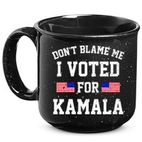 Dont Blame Me I Voted For Kamala Harris Distressed 15oz Campfire Ceramic Mug