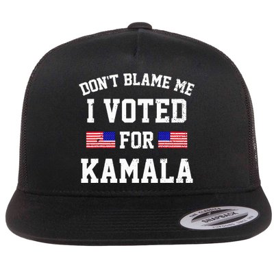 Dont Blame Me I Voted For Kamala Harris Distressed Flat Bill Trucker Hat