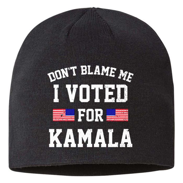 Dont Blame Me I Voted For Kamala Harris Distressed Sustainable Beanie