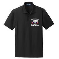 Dont Blame Me I Voted For Kamala Harris Distressed Dry Zone Grid Polo