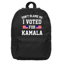 Dont Blame Me I Voted For Kamala Harris Distressed 16 in Basic Backpack