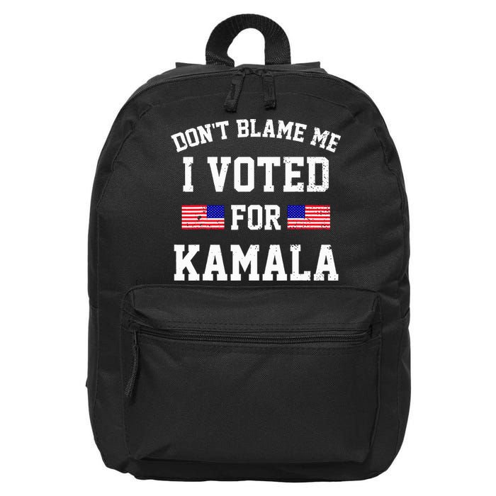 Dont Blame Me I Voted For Kamala Harris Distressed 16 in Basic Backpack