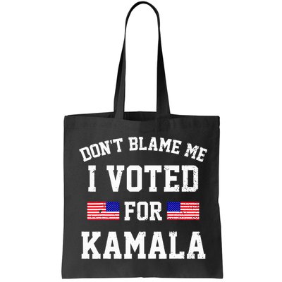 Dont Blame Me I Voted For Kamala Harris Distressed Bag