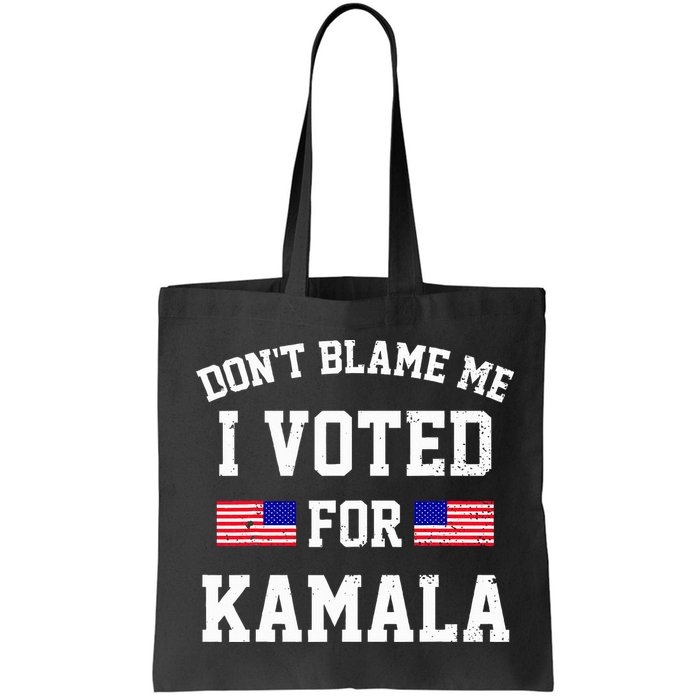 Dont Blame Me I Voted For Kamala Harris Distressed Bag