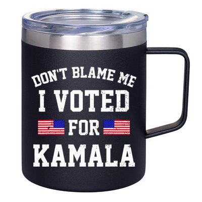 Dont Blame Me I Voted For Kamala Harris Distressed 12oz Stainless Steel Coffee Mug