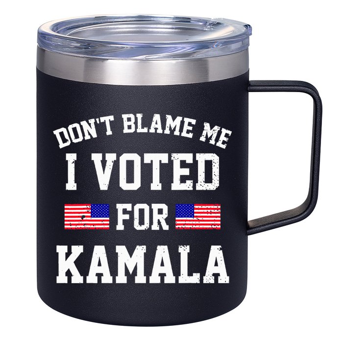 Dont Blame Me I Voted For Kamala Harris Distressed 12oz Stainless Steel Coffee Mug
