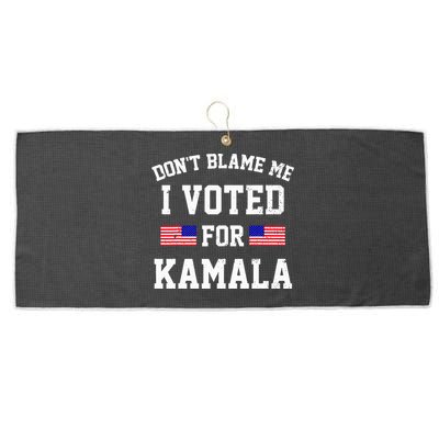 Dont Blame Me I Voted For Kamala Harris Distressed Large Microfiber Waffle Golf Towel