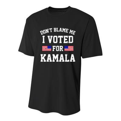Dont Blame Me I Voted For Kamala Harris Distressed Youth Performance Sprint T-Shirt