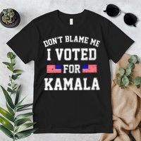 Dont Blame Me I Voted For Kamala Harris Distressed Premium T-Shirt