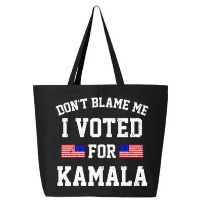 Dont Blame Me I Voted For Kamala Harris Distressed 25L Jumbo Tote