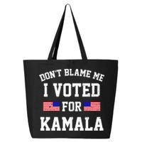 Dont Blame Me I Voted For Kamala Harris Distressed 25L Jumbo Tote