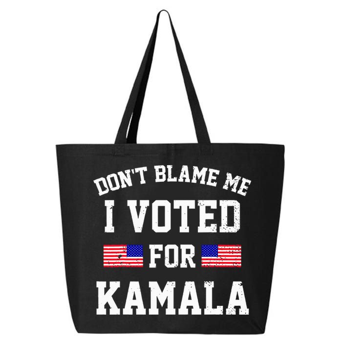 Dont Blame Me I Voted For Kamala Harris Distressed 25L Jumbo Tote