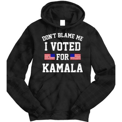 Dont Blame Me I Voted For Kamala Harris Distressed Tie Dye Hoodie