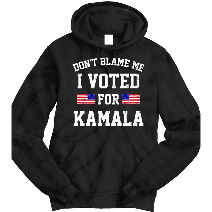 Dont Blame Me I Voted For Kamala Harris Distressed Tie Dye Hoodie
