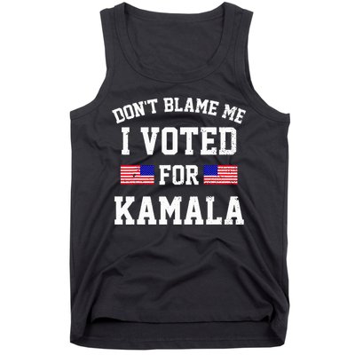 Dont Blame Me I Voted For Kamala Harris Distressed Tank Top