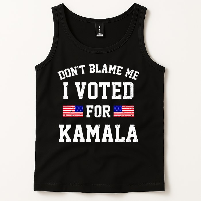 Dont Blame Me I Voted For Kamala Harris Distressed Tank Top