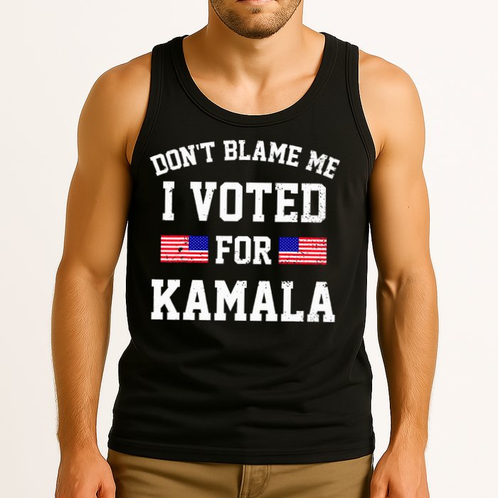 Dont Blame Me I Voted For Kamala Harris Distressed Tank Top