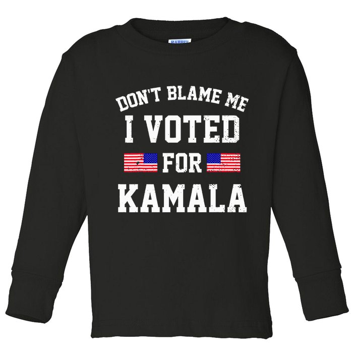 Dont Blame Me I Voted For Kamala Harris Distressed Toddler Long Sleeve Shirt